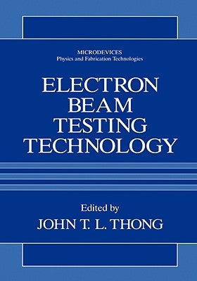 Electron Beam Testing Technology by Thong, John T. L.