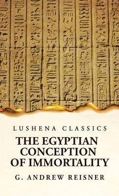 The Egyptian Conception of Immortality by George Andrew Reisner Prehistoric Religion A Study in Prehistoric Archaeology by E O James