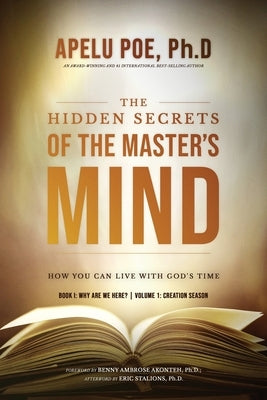 The Hidden Secrets of the Master's Mind: How You Can Live With God's Time by Poe, Apelu