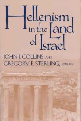 Hellenism in Land of Israel by Collins, John J.