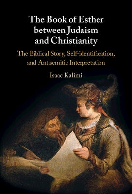 The Book of Esther Between Judaism and Christianity by Kalimi, Isaac
