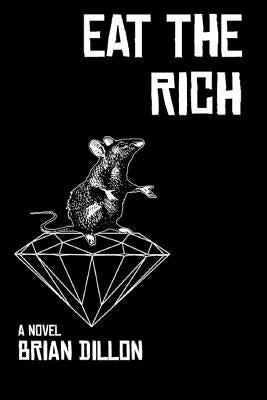 Eat The Rich by Dillon, Brian M.