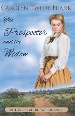 The Prospector and the Widow by Frank, Carolyn Twede