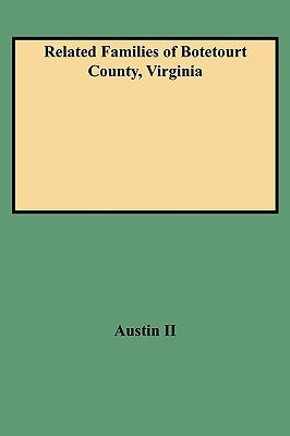 Related Families of Botetourt County, Virginia by Austin, J. William