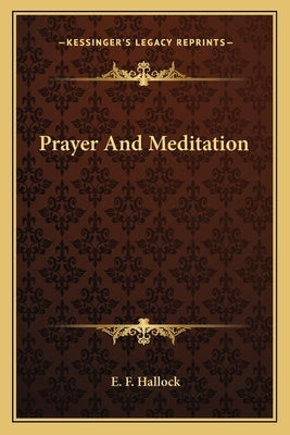 Prayer and Meditation by Hallock, E. F.