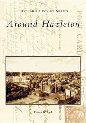 Around Hazleton by Funk, Richard W.