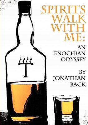 Spirits Walk with Me: An Enochian Odyssey by Back, Jonathan