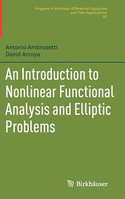 An Introduction to Nonlinear Functional Analysis and Elliptic Problems by Ambrosetti, Antonio