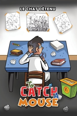 To Catch a Mouse by Détenu, Le Chat