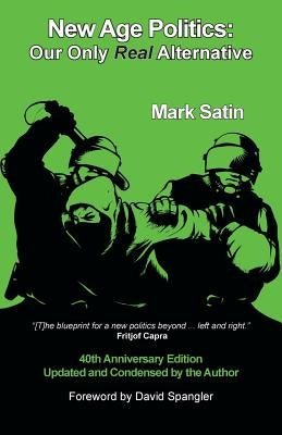 New Age Politics: Our Only Real Alternative by Satin, Mark