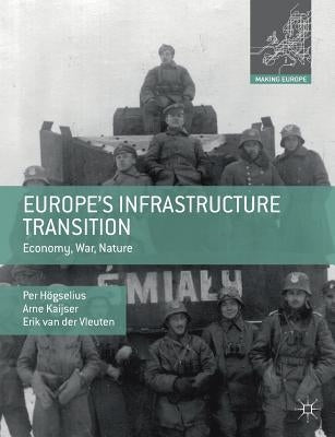 Europe's Infrastructure Transition: Economy, War, Nature by H&#246;gselius, Per