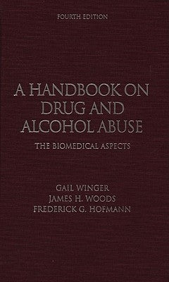 A Handbook on Drug and Alcohol Abuse: The Biomedical Aspects by Winger, Gail