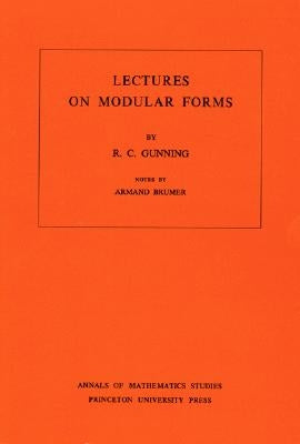 Lectures on Modular Forms by Gunning, Robert C.