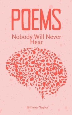 Poems Nobody Will Never Hear by Naylor, Jemima