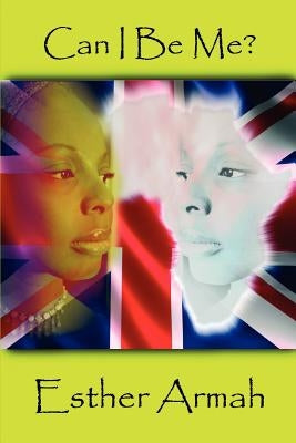 Can I Be Me? by Armah, Esther