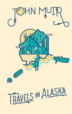 Travels in Alaska by Muir, John