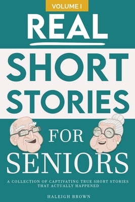 Real Short Stories for Seniors: A Compilation of True Short Stories for Elderly by Publications, Chameleon
