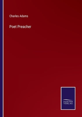 Poet Preacher by Adams, Charles