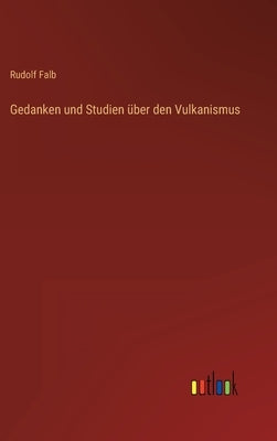 Gedanken und Studien über den Vulkanismus by Falb, Rudolf
