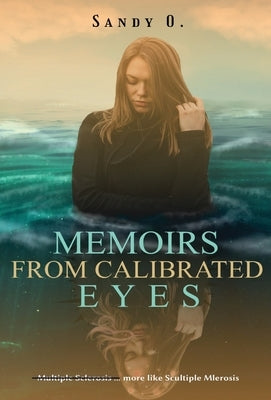 Memoirs From Calibrated Eyes by O, Sandy