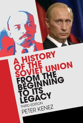 A History of the Soviet Union from the Beginning to Its Legacy by Kenez, Peter