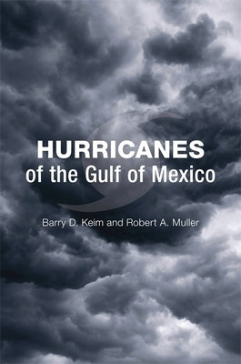Hurricanes of the Gulf of Mexico by Keim, Barry D.