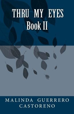 Thru My Eyes Book II by Castoreno, Malinda Guerrero