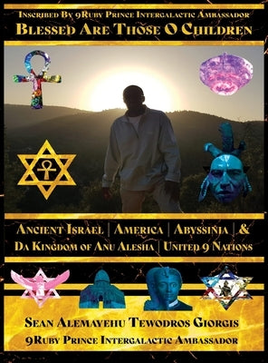 Blessed Are Those O Children of Ancient Israel America Abyssinia: Giorgis Da 9mind Architect Intergalactic City of 7mecca Giorgis Washataw District of by Tewodros Giorgis, Sean Alemayehu