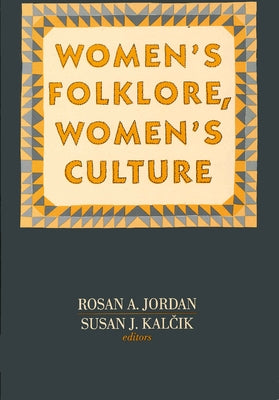 Women's Folklore, Women's Culture by Jordan, Rosan A.