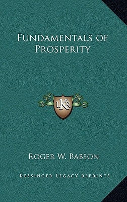 Fundamentals of Prosperity by Babson, Roger W.