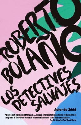 Los Detectives Salvajes / The Savage Detectives: Spanish-Language Edition of the Savage Detectives by Bola&#241;o, Roberto