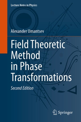 Field Theoretic Method in Phase Transformations by Umantsev, Alexander