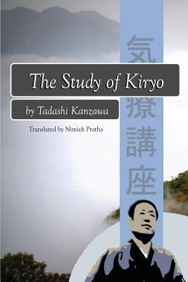 The Study of Kiryo: Awakening the Symbiotic Healing Power by Pratha, Nimish