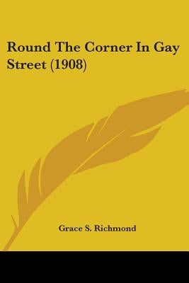 Round The Corner In Gay Street (1908) by Richmond, Grace S.