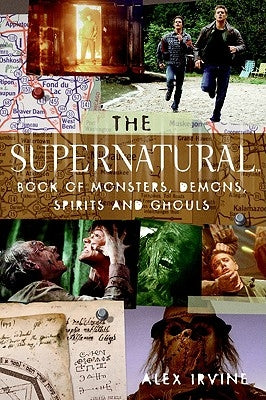 The "supernatural" Book of Monsters, Spirits, Demons, and Ghouls by Irvine, Alex
