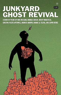 Junkyard Ghost Revival by Mojgani, Anis