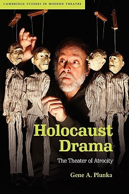 Holocaust Drama: The Theater of Atrocity by Plunka, Gene A.