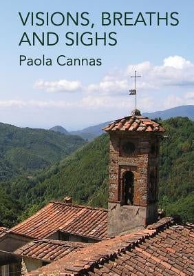Visions, Breaths and Sighs by Cannas, Paola