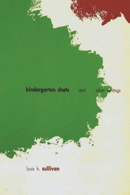 Kindergarten Chats and Other Writings (revised edition) by Sullivan, Louis H.