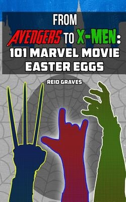 From Avengers to X-Men: 101 Marvel Movie Easter Eggs by Graves, Reid