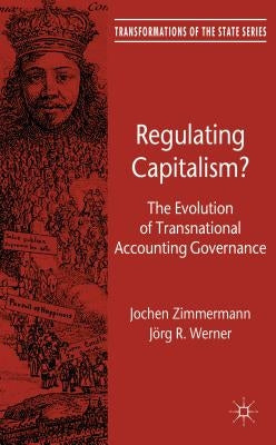Regulating Capitalism?: The Evolution of Transnational Accounting Governance by Zimmermann, J.