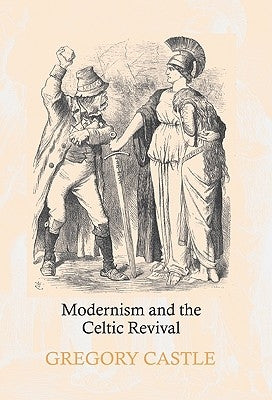 Modernism and the Celtic Revival by Castle, Gregory