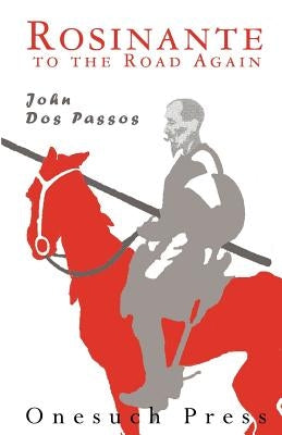 Rosinante to the Road Again by Dos Passos, John