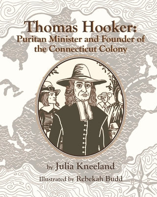 Thomas Hooker: Puritan Minister and Founder of the Connecticut Colony by Kneeland, Julia