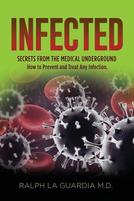 Infected: Secrets From The Medical Underground by La Guardia, Ralph