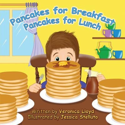 Pancakes for Breakfast, Pancakes for Lunch by Lloyd, Veronica M.