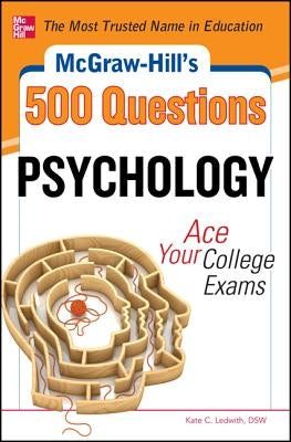 McGraw-Hill's 500 Psychology Questions: Ace Your College Exams by Ledwith, Kate