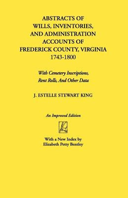 Abstracts of Wills, Inventories...Frederick Co., Va by King, J. Estelle Stewart