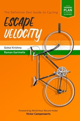 Escape Velocity: The Definitive Desi Guide to Cycling by Garimella, Raman