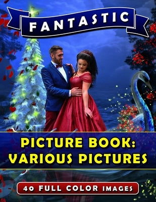 Fantastic Picture Book: Various Pictures: Picture Book Gift for Seniors and Patients with Dementia or Alzheimer's. Memory Loss Books for Adult by Madison, Rodrick
